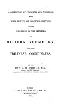 A Collection of Problems and Theorems, with Hints, Results, and Occasional Solutions, Forming Examples in the Methods of Modern Geometry