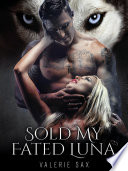 The Passion Within: A Wolf Shifter Paranormal Romance (Sold My Fated Luna)