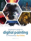 Beginner s Guide to Digital Painting in Photoshop 2nd Edition Book