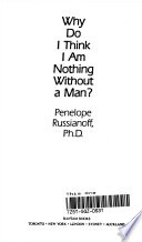 Why Do I Think I Am Nothing Without a Man? PDF Book By Penelope Russianoff