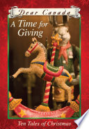 Dear Canada: A Time for Giving: Ten Tales of Christmas