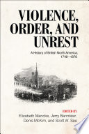 Violence, Order, and Unrest PDF Book By Elizabeth Mancke,Jerry Bannister,Denis B. McKim,Scott W. See