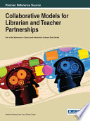 Collaborative Models for Librarian and Teacher Partnerships Book