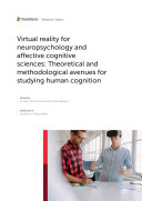 Virtual reality for neuropsychology and affective cognitive sciences: Theoretical and methodological avenues for studying human cognition