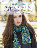 First Time Stripes, Slipstitch, and Mosaic Knitting [Pdf/ePub] eBook