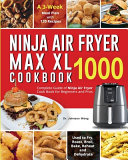 Ninja Air Fryer Max XL Cookbook 1000