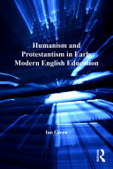 Humanism and Protestantism in Early Modern English Education