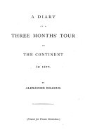 A diary of a three months  tour on the Continent in 1877
