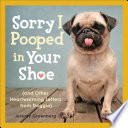 Sorry I Pooped in Your Shoe  and Other Heartwarming Letters from Doggie  Book