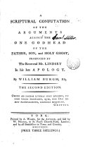 A Scriptural Confutation of the Arguments Against the One Godhead of the Father, Son, and Holy Ghost