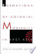 Formations of Colonial Modernity in East Asia Book