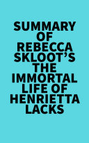 Summary of Rebecca Skloot's The Immortal Life of Henrietta Lacks [Pdf/ePub] eBook