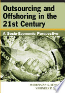 Outsourcing and Offshoring in the 21st Century: A Socio-Economic Perspective