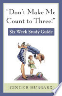 Don t Make Me Count to Three Study Guide Book