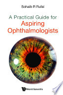 A Practical Guide For Aspiring Ophthalmologists