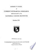 Subject Index of Current Extramural Research Administered by the National Cancer Institute Book