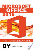 Microsoft Office 2016  The Complete Guide