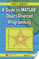 A Guide to MATLAB Object Oriented Programming Book