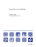 Gangs, Peers, and Co-offending: Oxford Bibliographies Online Research Guide