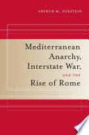 Mediterranean Anarchy  Interstate War  and the Rise of Rome Book