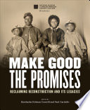 Make Good the Promises PDF Book By Kinshasha Holman Conwill,Paul Gardullo