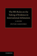 The IBA Rules on the Taking of Evidence in International Arbitration