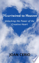 Heartwired to Heaven  Unlocking the Power of the Creative Heart