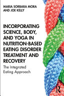 Incorporating Science  Body  and Yoga in Nutrition Based Eating Disorder Treatment and Recovery
