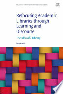 Refocusing Academic Libraries through Learning and Discourse Book