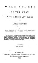 Wild Sports of the West. With Legendary Tales, and Local Sketches. By the Author of “Stories of Waterloo” [i.e. William H. Maxwell]. New Edition, Revised and Corrected