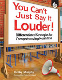 You Can't Just Say It Louder! Differentiated Strat. for Comprehending Nonfiction