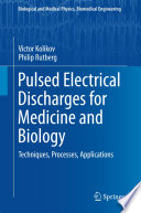 Pulsed Electrical Discharges for Medicine and Biology Book