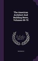 The American Architect and Building News  Volumes 69 70 Book PDF
