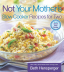 Not Your Mother s Slow Cooker Recipes for Two