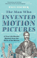 The Man Who Invented Motion Pictures Book PDF