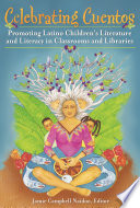 Celebrating Cuentos Promoting Latino Children S Literature And Literacy In Classrooms And Libraries