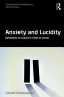 Anxiety and lucidity : reflections on culture in times of unrest /