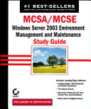 MCSA / MCSE: Windows Server 2003 Environment Management and Maintenance Study Guide