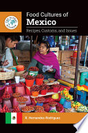 Food Cultures of Mexico  Recipes  Customs  and Issues Book