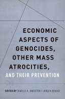 Economic Aspects of Genocides  Other Mass Atrocities  and Their Prevention