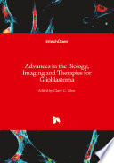 Advances in the Biology  Imaging and Therapies for Glioblastoma