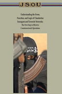 Understanding the Form, Function, and Logic of Clandestine Insurgent and Terrorist Networks - The First Step in Effective Counternetwork Operations