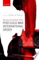 The Rise and Decline of the Post Cold War International Order