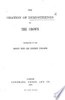 The Oration of Demosthenes on the Crown  Translated by the Right Hon  Sir Robert Collier