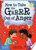 How to Take the Grrrr Out of Anger Elizabeth Verdick, Marjorie Lisovskis Cover
