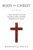 Body of Christ--The Secret of the Essenes and Other Marvelous Tales Pdf