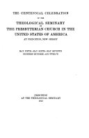 The Centennial Celebration of the Theological Seminary of the Presbyterian Church in the United States of America