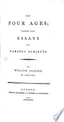 The Four Ages; Together with Essays on Various Subjects