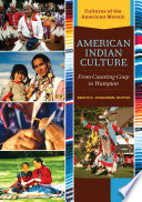 American Indian Culture: From Counting Coup to Wampum [2 volumes]