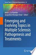 Emerging and Evolving Topics in Multiple Sclerosis Pathogenesis and Treatments